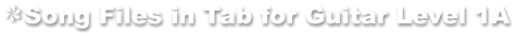 Song Files in Tab for Guitar Level 1A